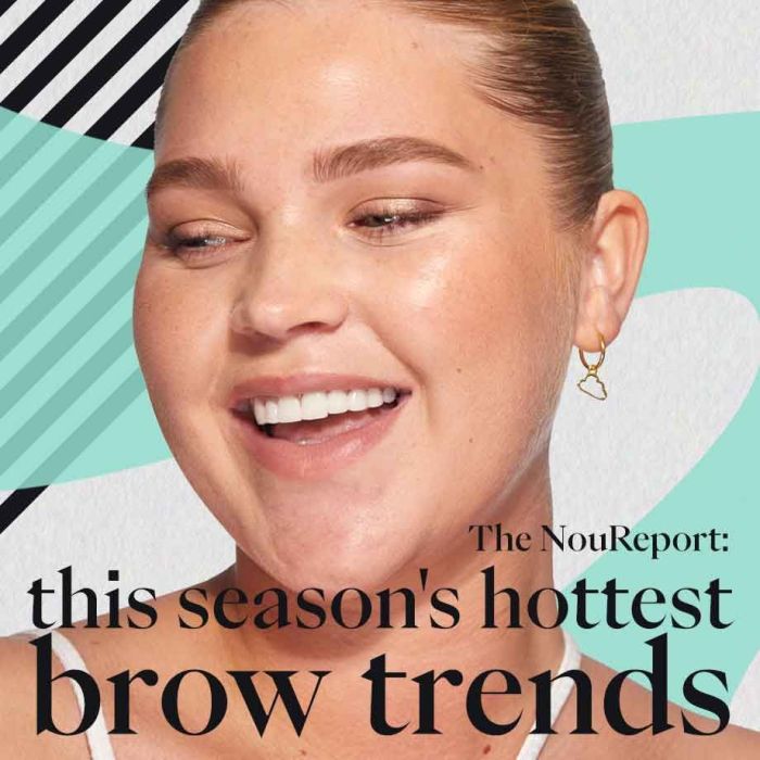 The NouReport: this season's hottest brow trends